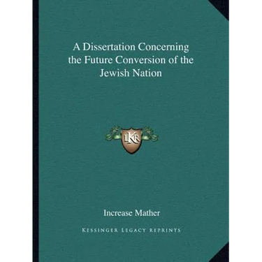 A Dissertation Concerning the Future Conversion of the Jewish Nation