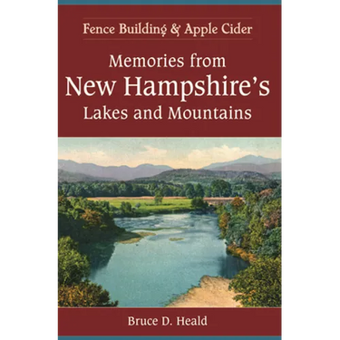 Memories from New Hampshire's Lakes and Mountains: Fence Building and Apple Cider