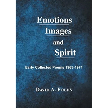 Emotions, Images, and Spirit: Early Collected Poems 1963-1971