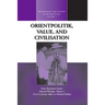 Orientpolitik, Value, and Civilization