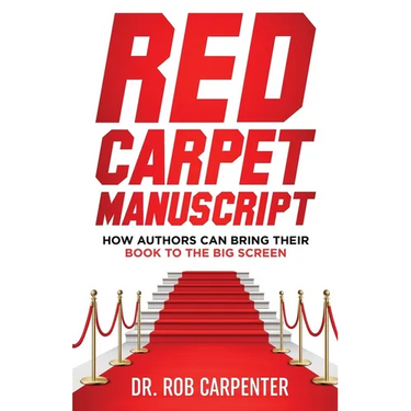 Red Carpet Manuscript: How Authors Can Bring Their Book to the Big Screen