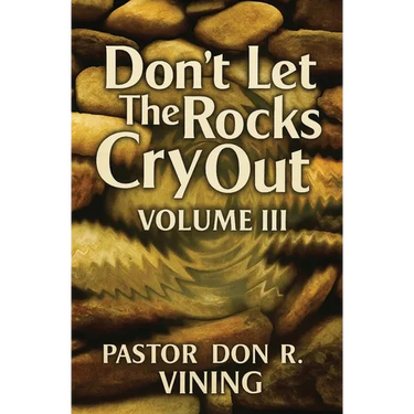 Don't Let The Rocks Cry Out: Volume III