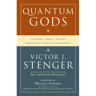 Quantum Gods: Creation, Chaos, and the Search for Cosmic Consciousness