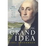 The Grand Idea: George Washington's Potomac and the Race to the West