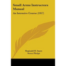 Small Arms Instructors Manual: An Intensive Course (1917)