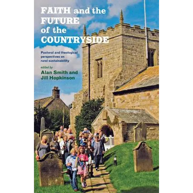 Faith and the Future of the Countryside: Pastoral and Theological Perspectives on Rural Sustainability