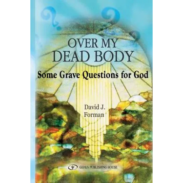 Over My Dead Body: Some Grave Questions for God