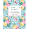 The Prayer Journal: 6 Month Journal for Prayer, Gratitude and Connection with God