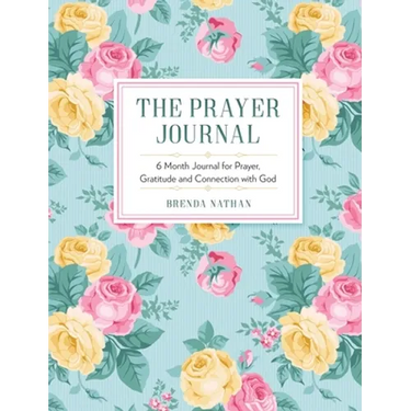 The Prayer Journal: 6 Month Journal for Prayer, Gratitude and Connection with God