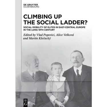 Climbing Up the Social Ladder?: Social Mobility of Elites in East-Central Europe in the Long 19th Century