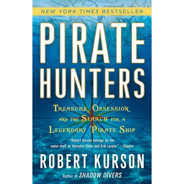 Pirate Hunters: Treasure, Obsession, and the Search for a Legendary Pirate Ship