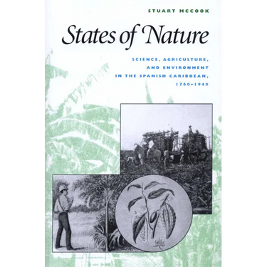 States of Nature: Science, Agriculture, and Environment in the Spanish Caribbean, 1760-1940