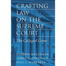 Crafting Law on the Supreme Court: The Collegial Game