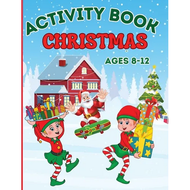 Christmas Activity Book for Kids Ages 8-12: Coloring, Mazes Games, Spot The Differences, Word Searches, Crosswords, Drawing, Dot to Dot