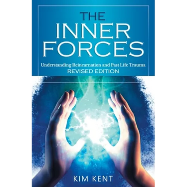 The Inner Forces: Understanding Reincarnation and Past Life Trauma - Revised Edition