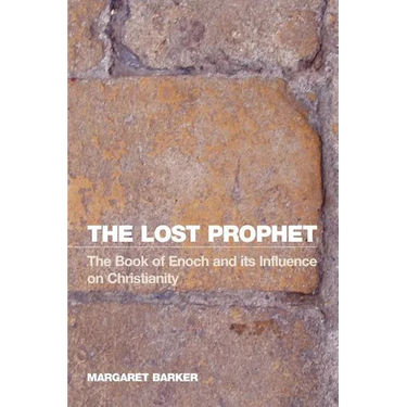 The Lost Prophet: The Book of Enoch and Its Influence on Christianity