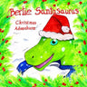 Bertie Santasaurus: Christmas Adventure - a Christmas story and kids dinosaur adventures story book. A Dinosaur Xmas story