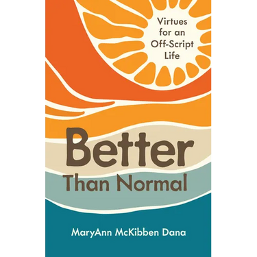 Better Than Normal: Virtues for an Off-Script Life