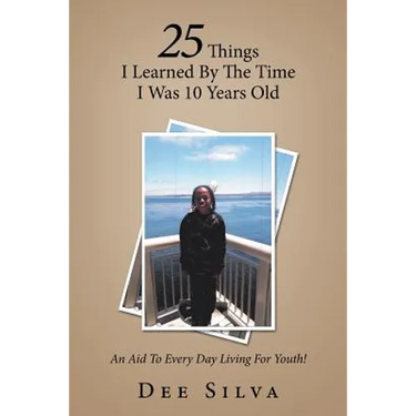 25 Things I Learned by the Time I Was 10 Years Old: An Aid to Every Day Living for Youth!