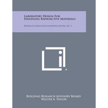 Laboratory Design for Handling Radioactive Materials: Research Correlation Conference Report, No. 3