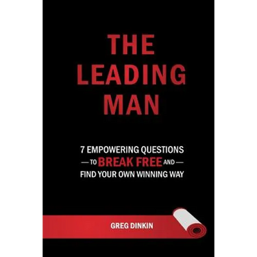 The Leading Man: 7 Empowering Questions to Break Free and Find Your Own Winning Way