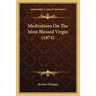 Meditations On The Most Blessed Virgin (1874)
