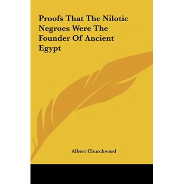 Proofs That The Nilotic Negroes Were The Founder Of Ancient Egypt