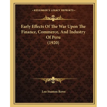 Early Effects Of The War Upon The Finance, Commerce, And Industry Of Peru (1920)