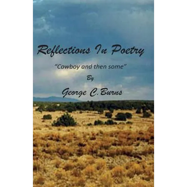 REFLECTIONS IN POETRY -- Cowboy And Then Some: REFLECTIONS IN POETRY -- Cowboy And Then Some