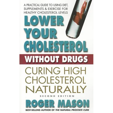 Lower Your Cholesterol Without Drugs: Curing High Cholesterol Naturally