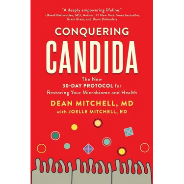 Conquering Candida: The New 30-Day Protocol for Restoring Your Microbiome and Health