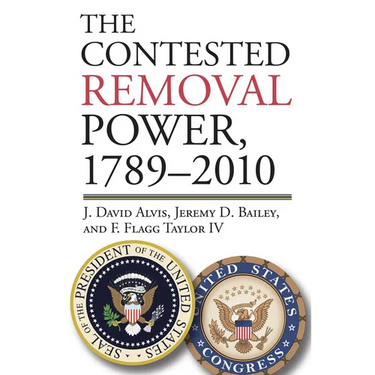 The Contested Removal Power, 1789-2010