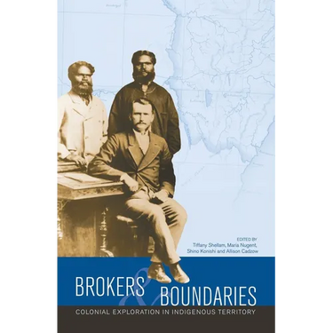 Brokers and boundaries: Colonial exploration in Indigenous territory