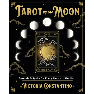 Tarot by the Moon: Spreads & Spells for Every Month of the Year