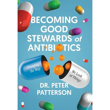 Becoming Good Stewards of Antibiotics: Changing the Way We Look at Things
