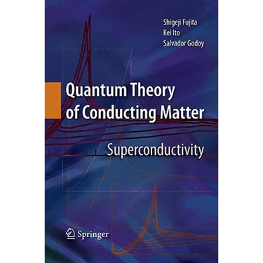Quantum Theory of Conducting Matter: Superconductivity