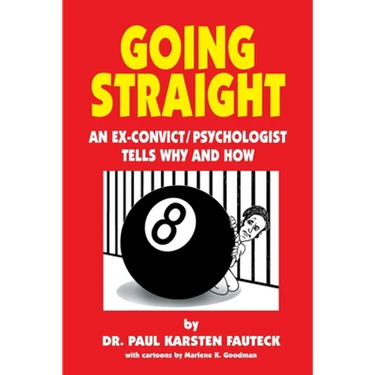Going Straight: An Ex-Convict/Psychologist Tells Why and How