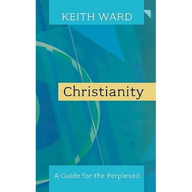 Christianity: A Guide for the Perplexed. Keith Ward