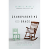 Grandparenting with Grace: Living the Gospel with the Next Generation