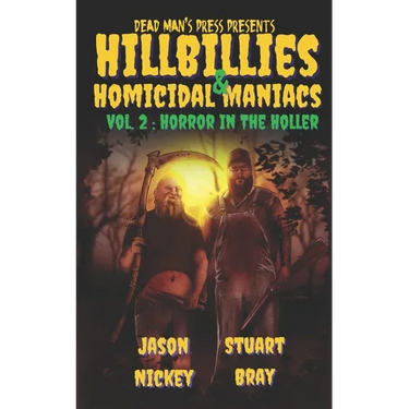 Hillbillies & Homicidal Maniacs Volume 2: Horror In The Holler
