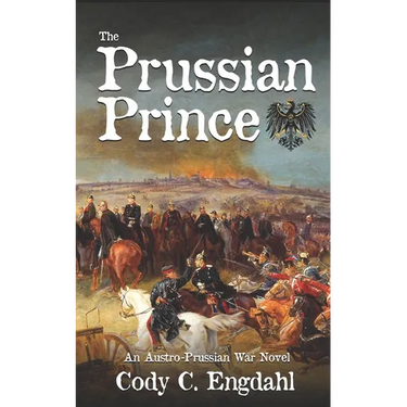 The Prussian Prince: An Austro-Prussian War Novel