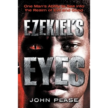 Ezekiel's Eyes: One Man's Ability to See into the Realm of Good and Evil