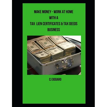Make Money - Work at Home with a Tax Lien Certificates & Tax Deeds Business