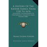 A History Of The Kidder Family, From 1320 To 1676: Including The Biography Of Our Emigrant Ancestor, James Kidder (1886)