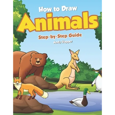 How to Draw Animals Step-by-Step Guide: Best Animal Drawing Book for You and Your Kid