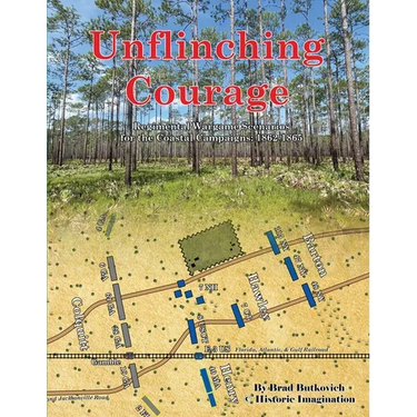 Unflinching Courage: Regimental Wargame Scenarios for the Coastal Campaigns: 1862-1865