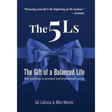 The 5Ls The Gift of a Balanced Life: Your Pathway To Personal And Professional Success