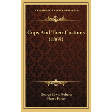 Cups And Their Customs (1869)