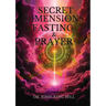 Secret Dimensions of Fasting & Prayer