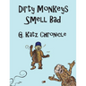 Dirty Monkeys Smell Bad